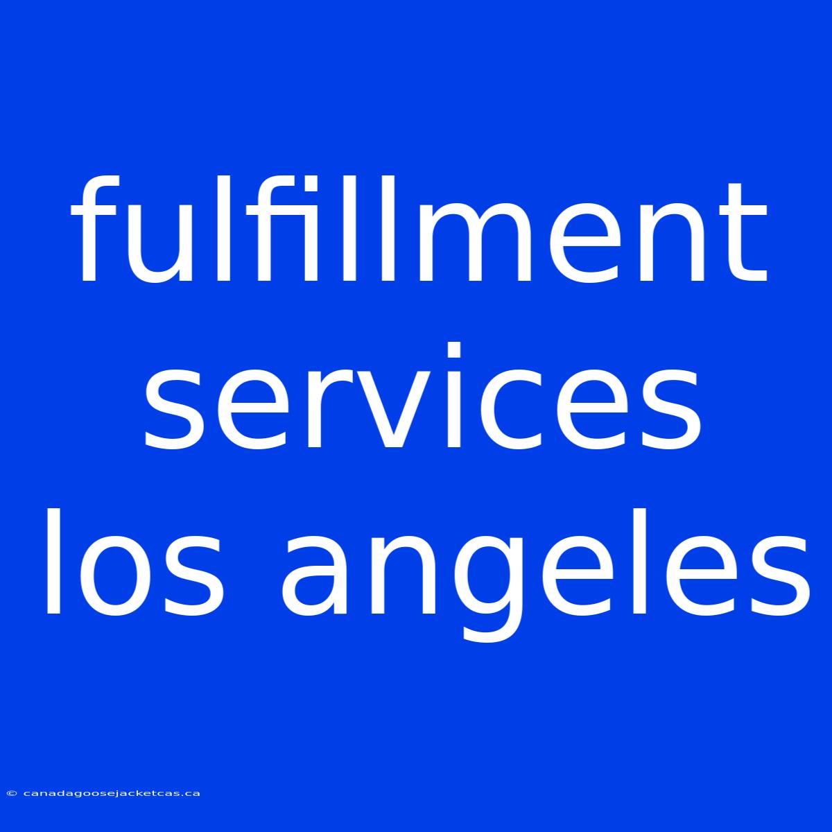 Fulfillment Services Los Angeles