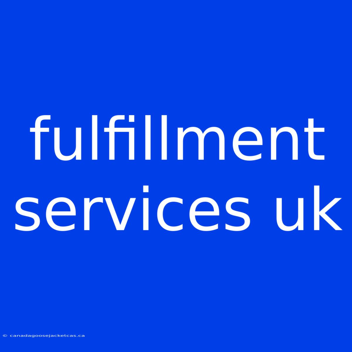 Fulfillment Services Uk