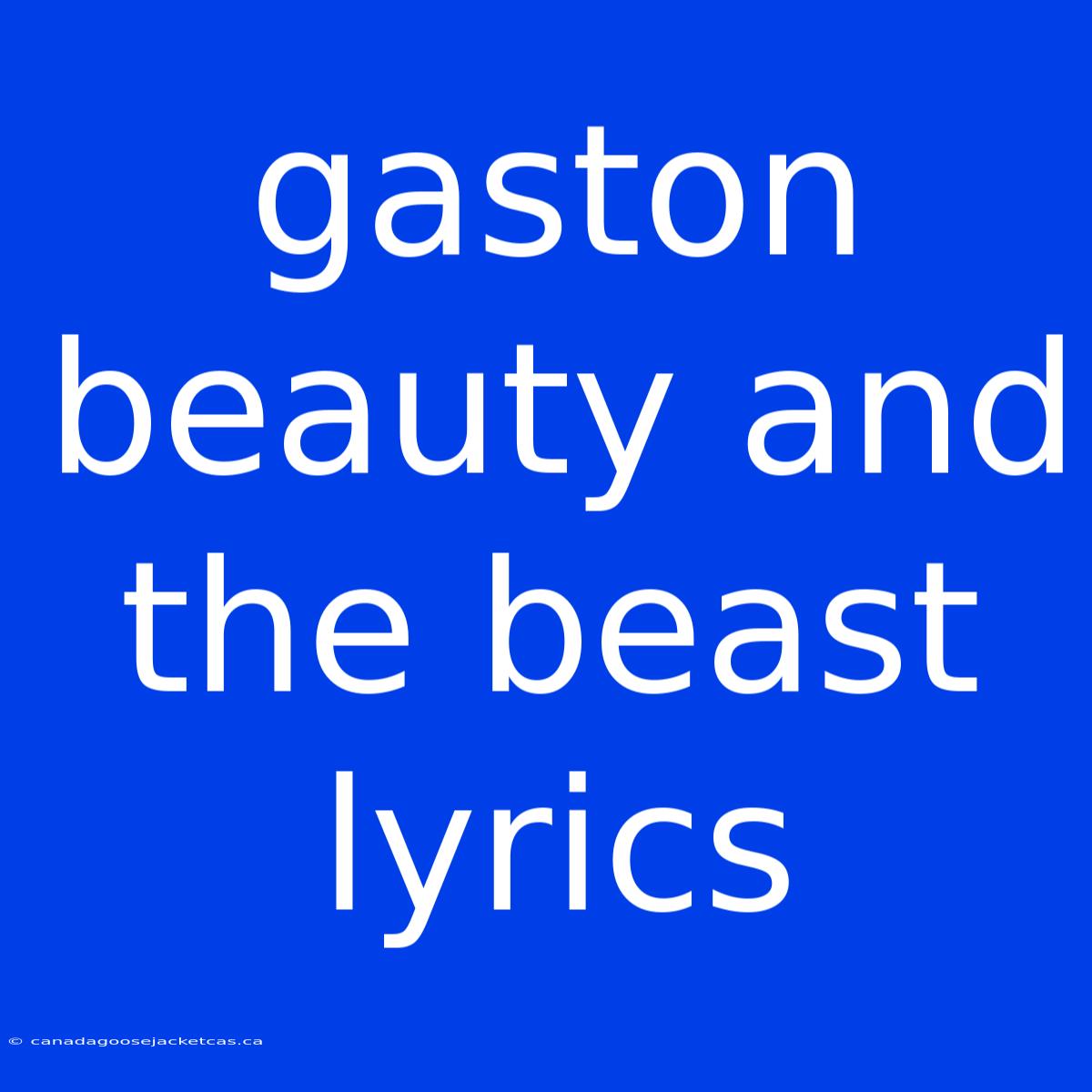 Gaston Beauty And The Beast Lyrics