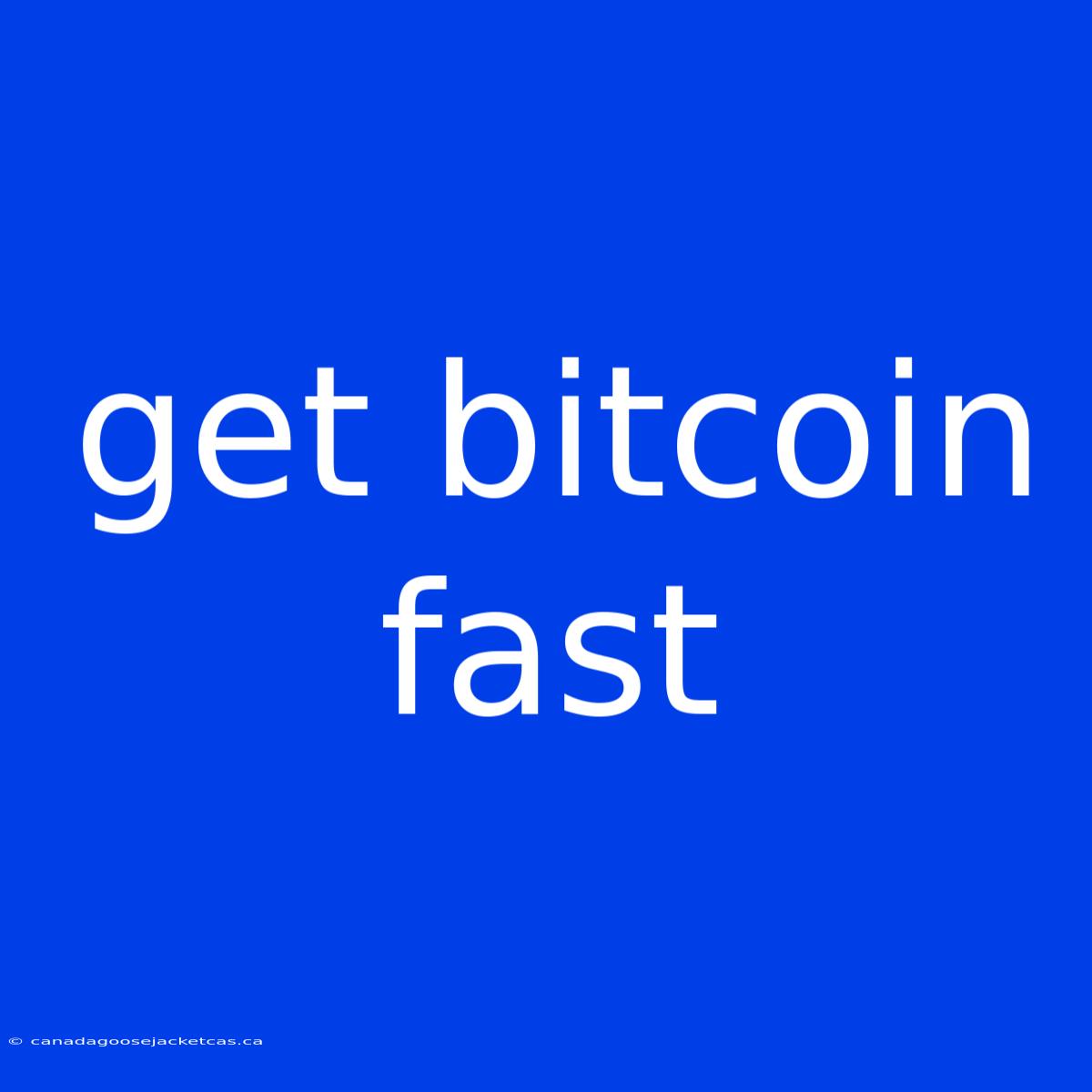 Get Bitcoin Fast