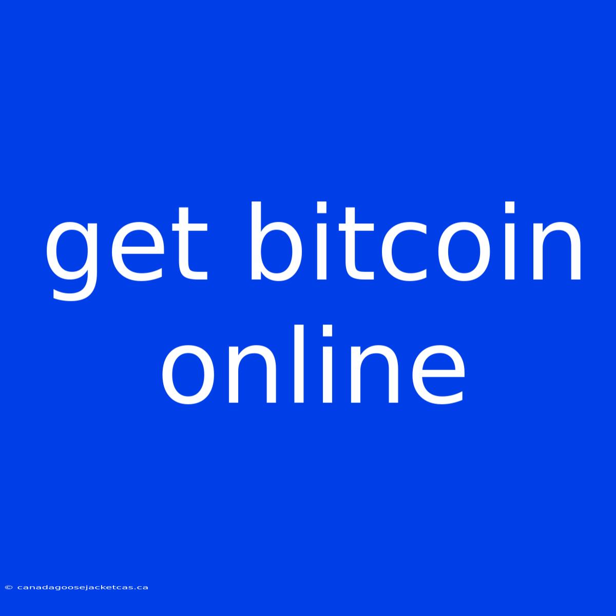 Get Bitcoin Online