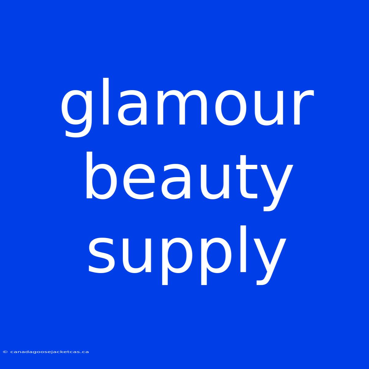 Glamour Beauty Supply