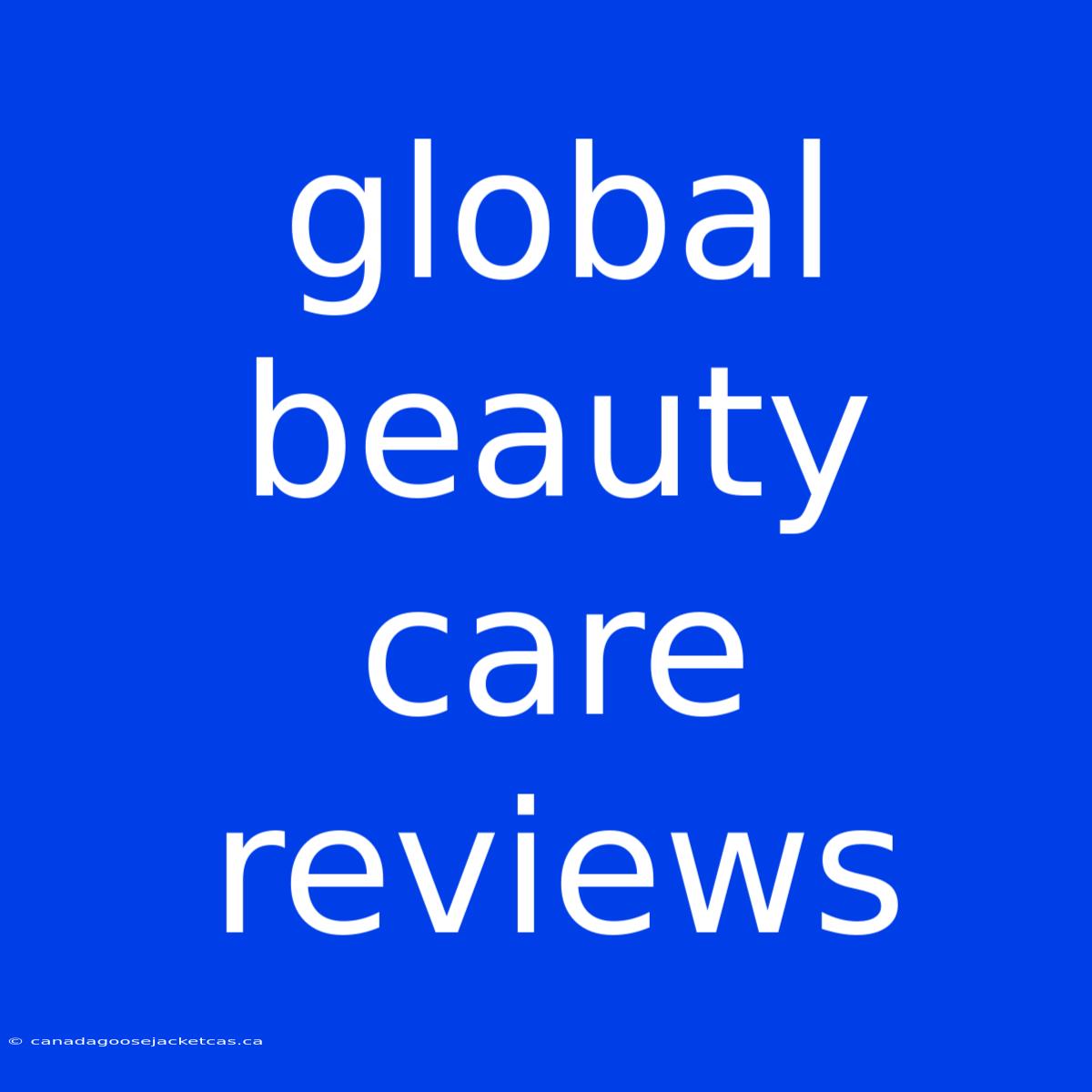 Global Beauty Care Reviews