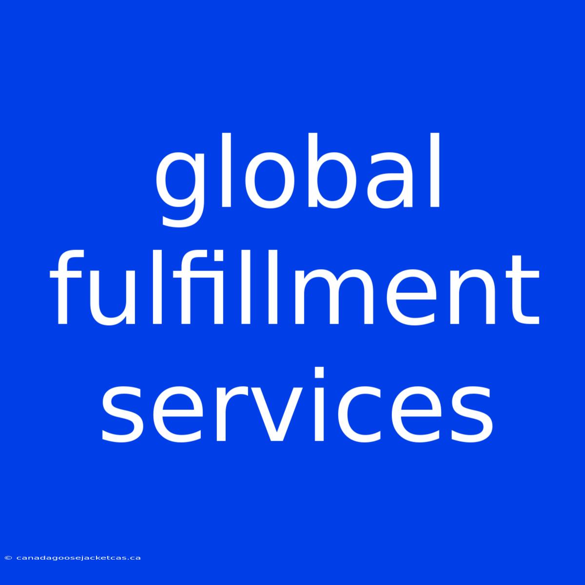 Global Fulfillment Services