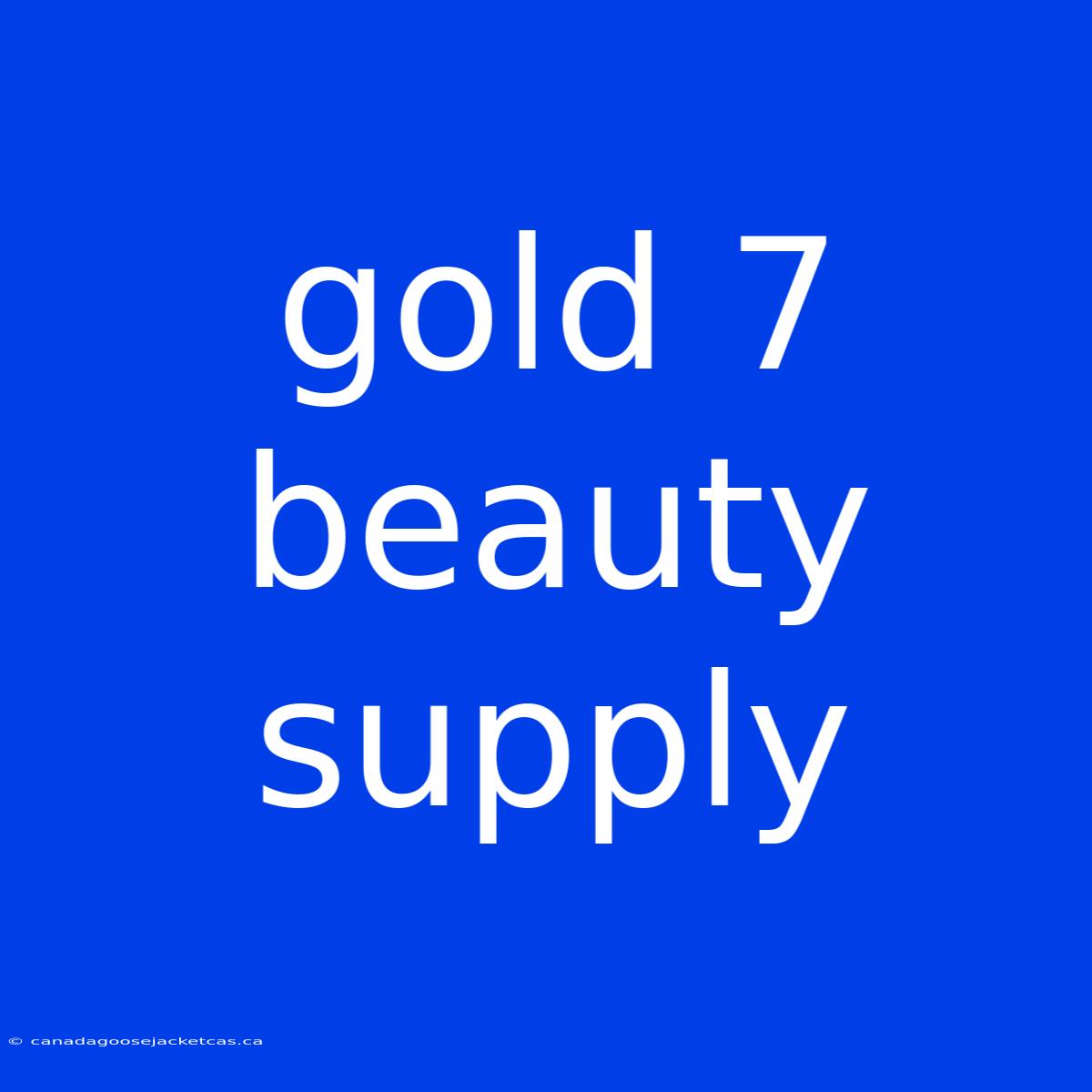 Gold 7 Beauty Supply