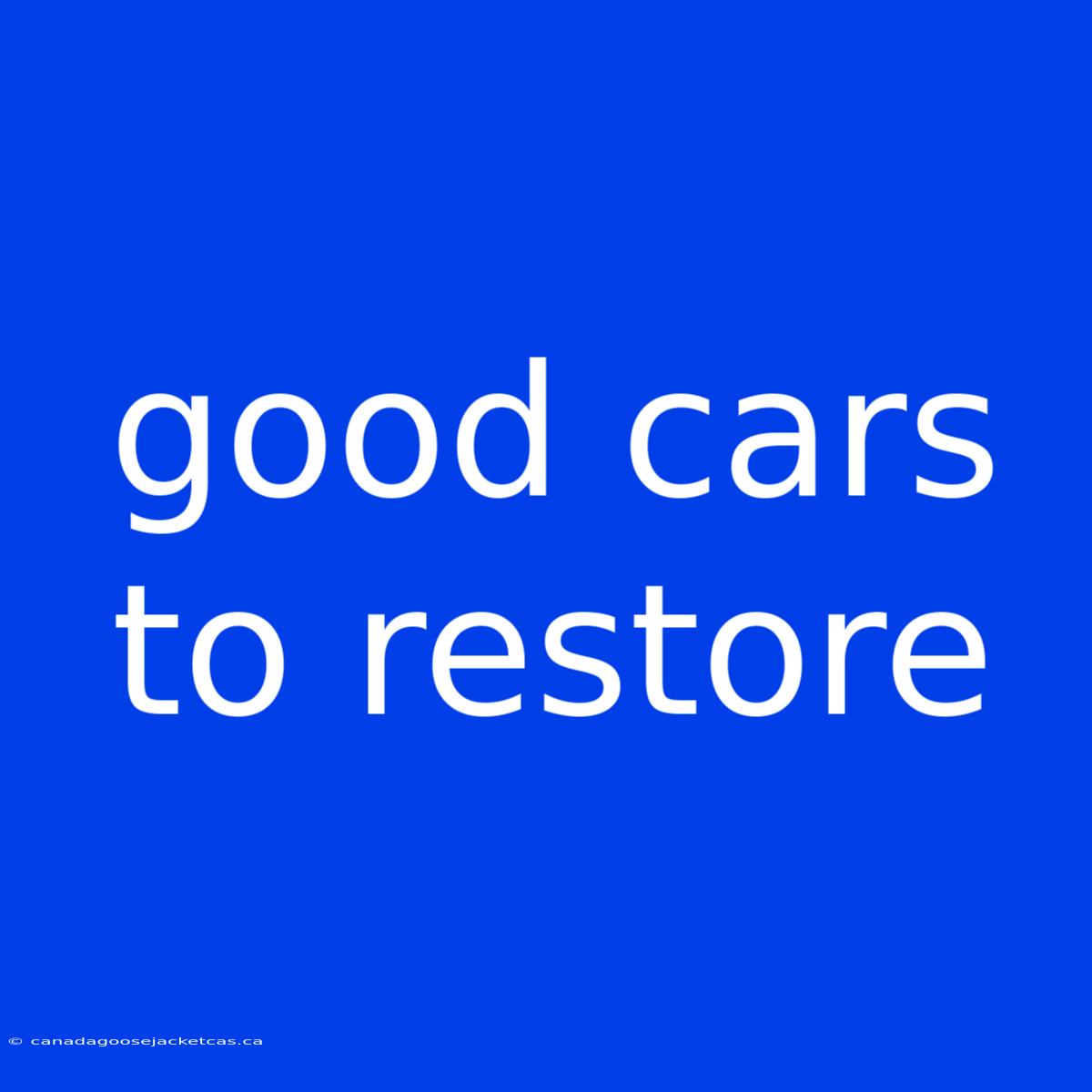 Good Cars To Restore