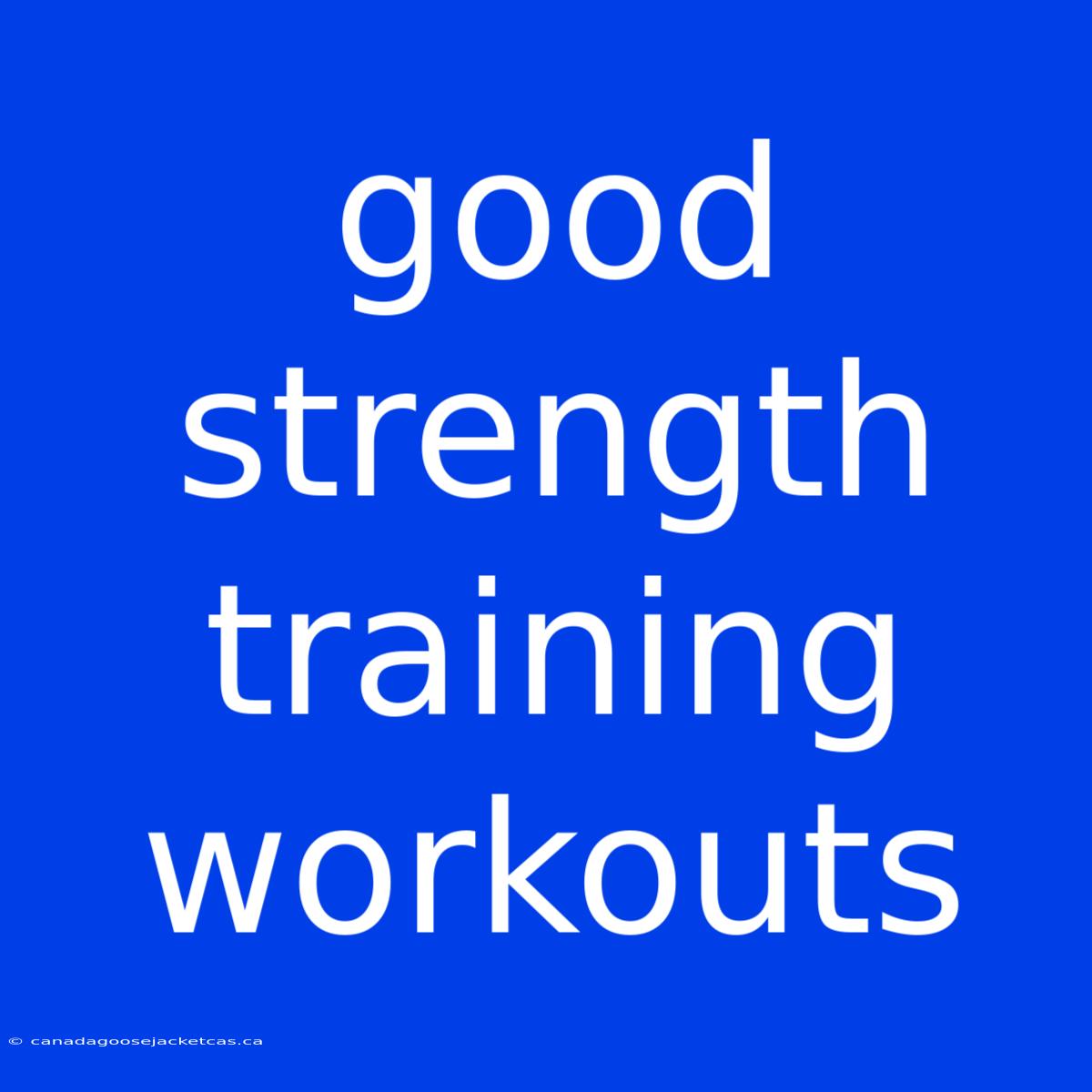 Good Strength Training Workouts