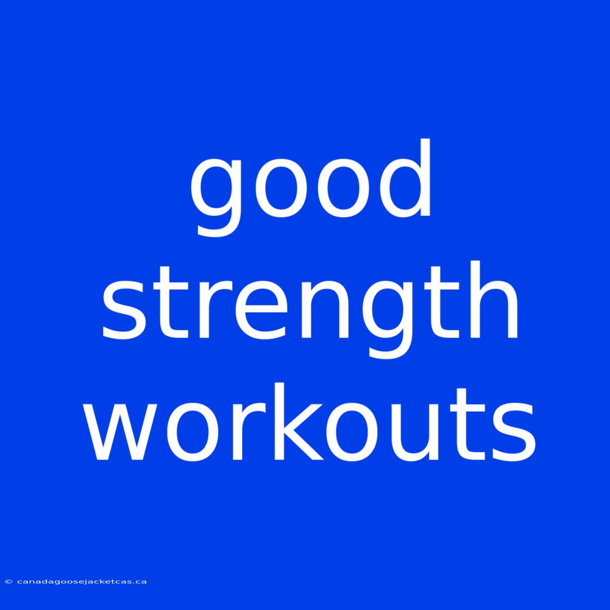 Good Strength Workouts