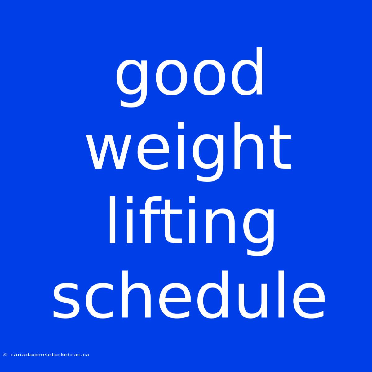 Good Weight Lifting Schedule