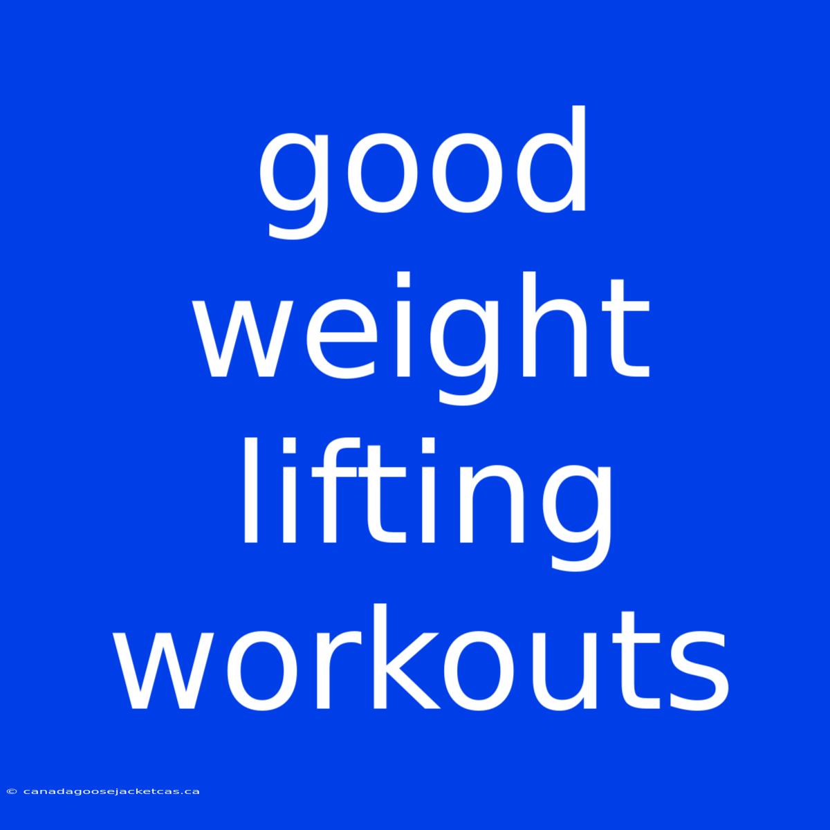 Good Weight Lifting Workouts