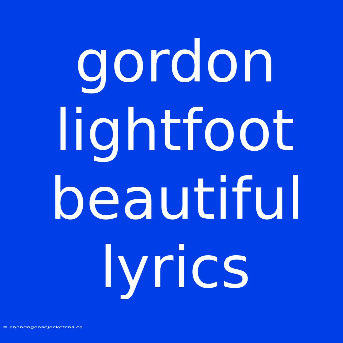 Gordon Lightfoot Beautiful Lyrics