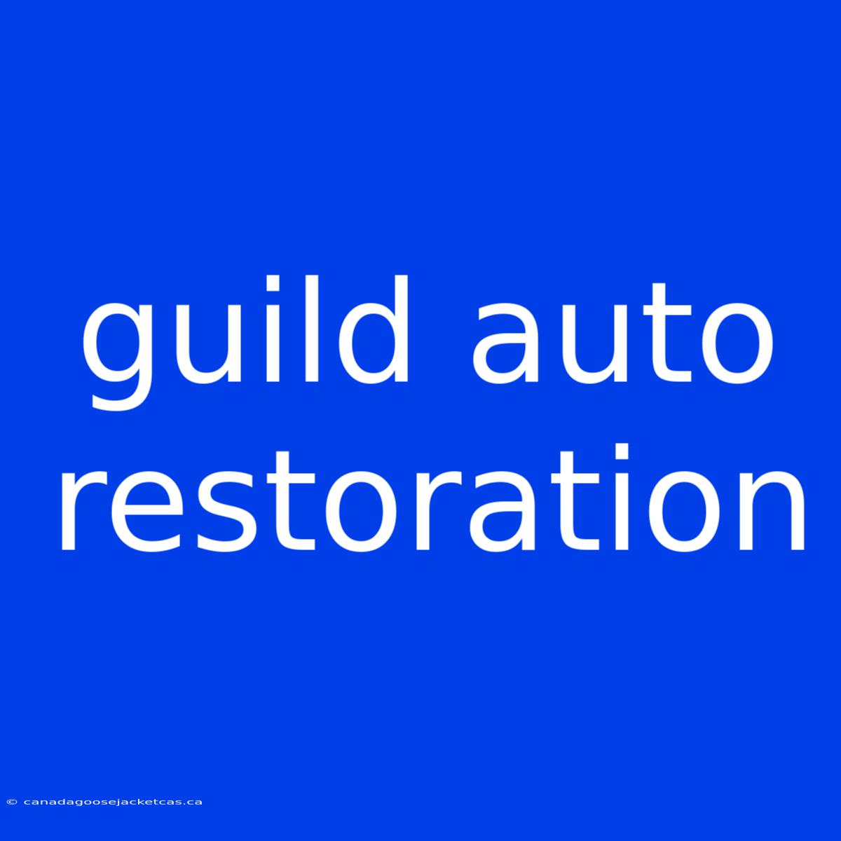 Guild Auto Restoration