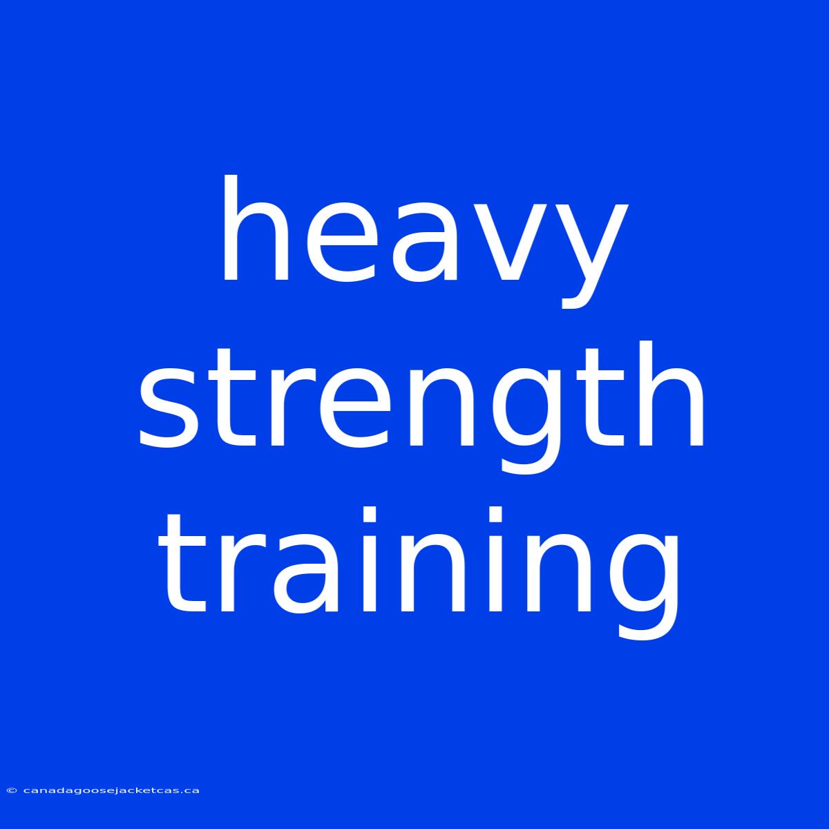 Heavy Strength Training