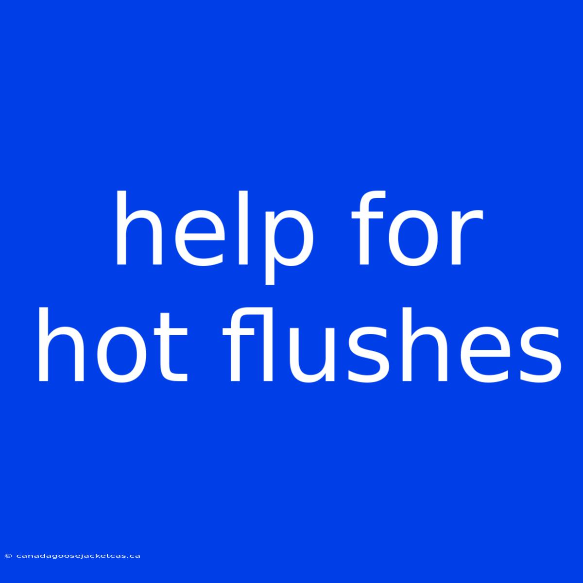 Help For Hot Flushes