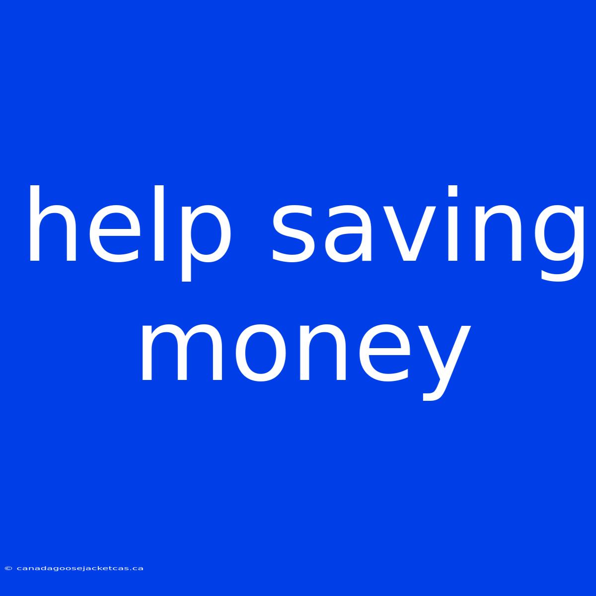 Help Saving Money