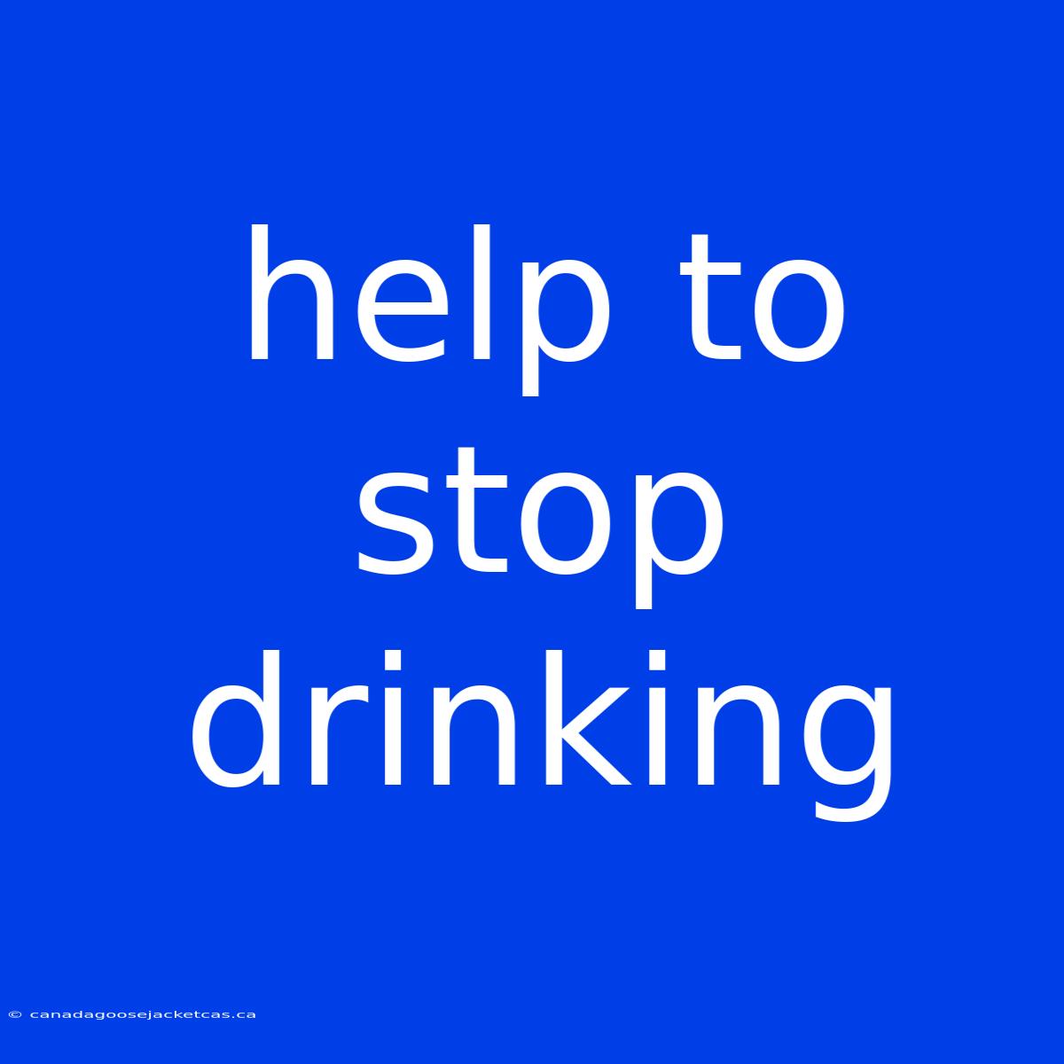 Help To Stop Drinking