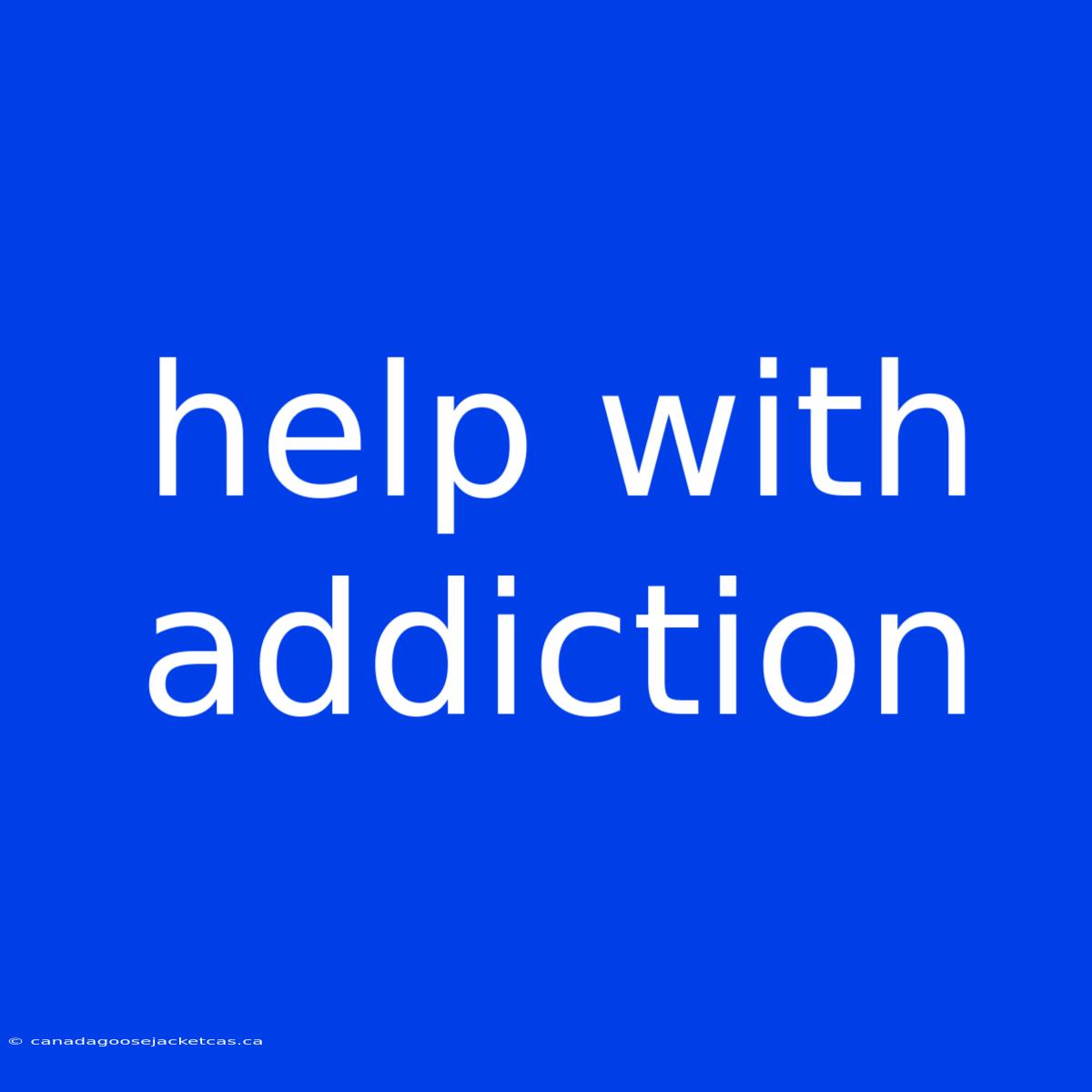 Help With Addiction