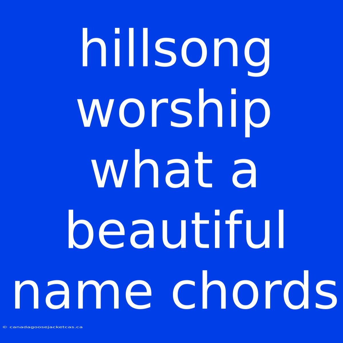 Hillsong Worship What A Beautiful Name Chords