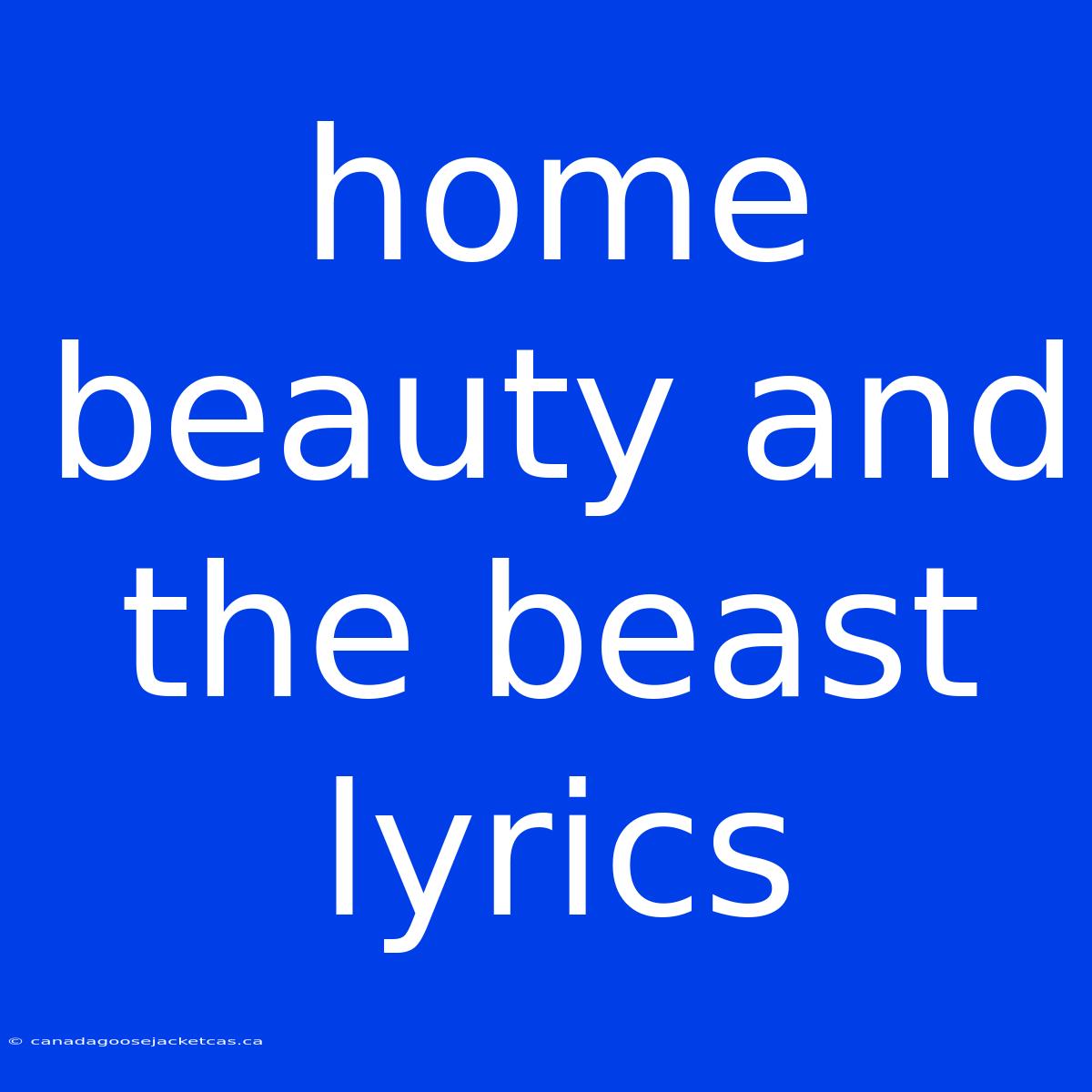 Home Beauty And The Beast Lyrics