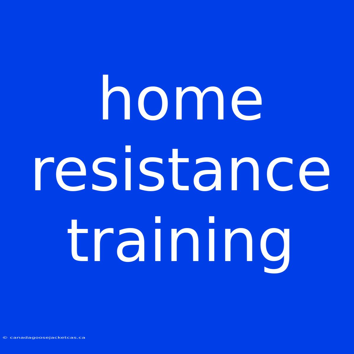 Home Resistance Training