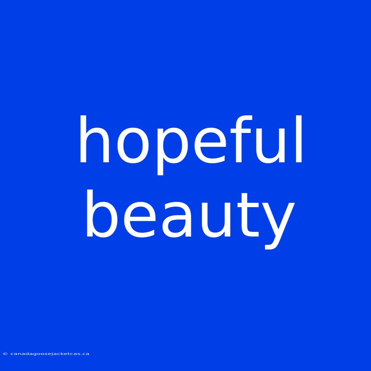 Hopeful Beauty