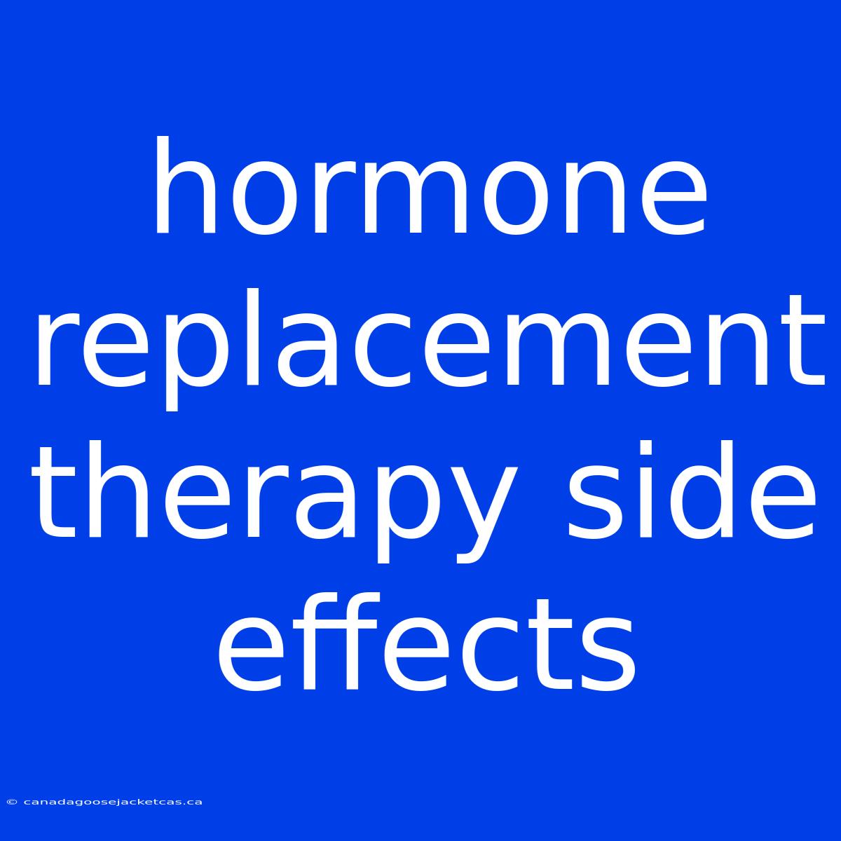 Hormone Replacement Therapy Side Effects