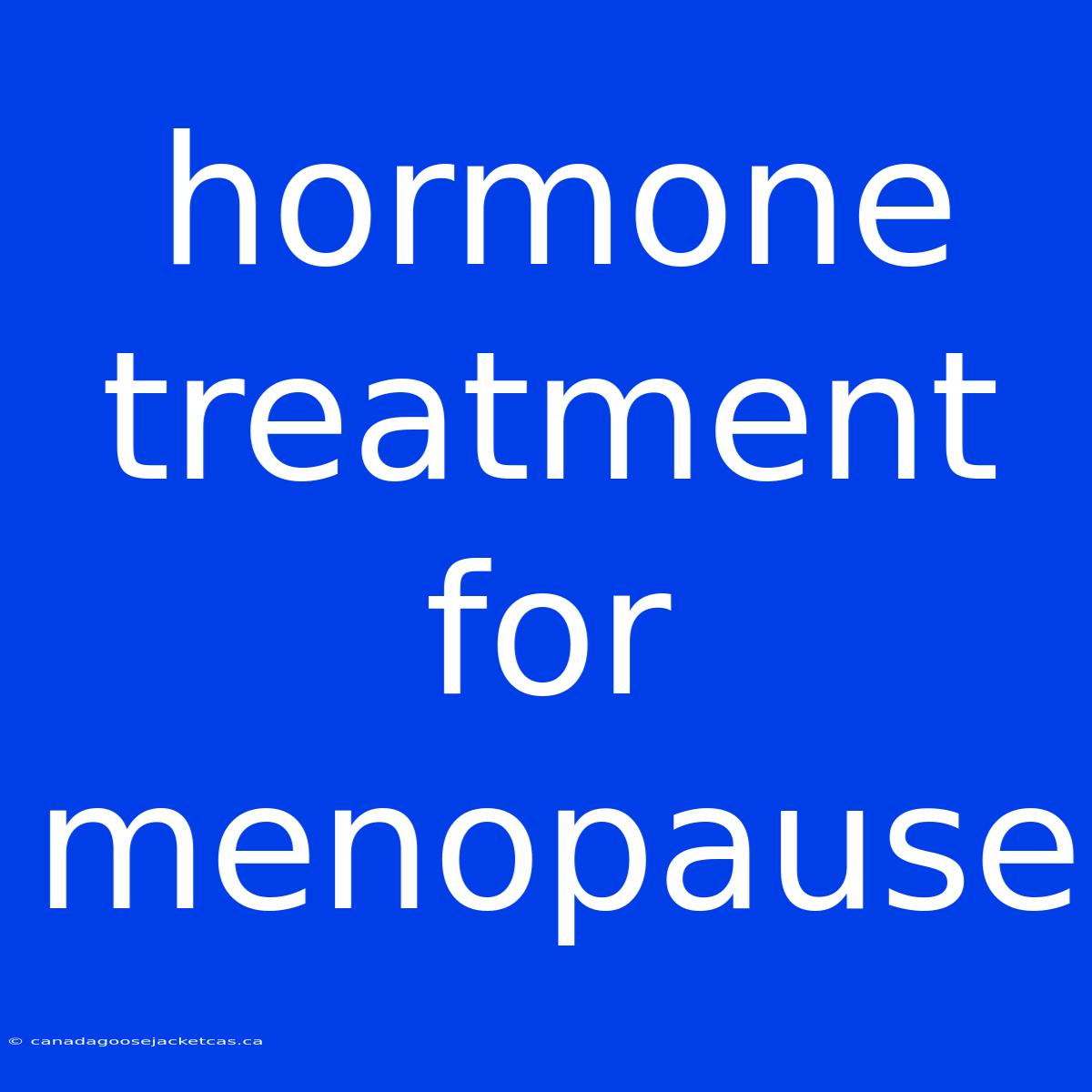 Hormone Treatment For Menopause