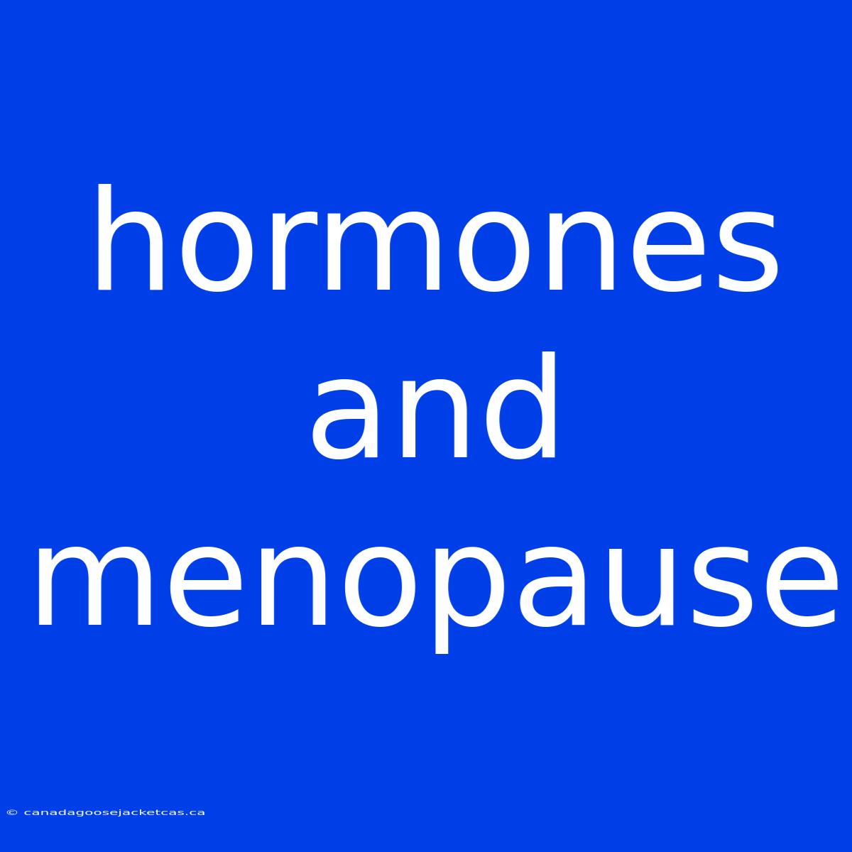 Hormones And Menopause