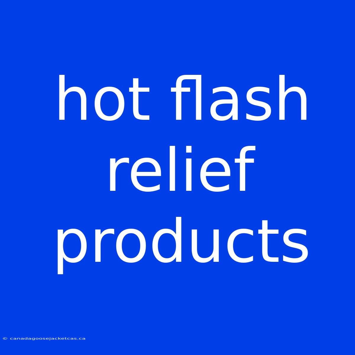 Hot Flash Relief Products