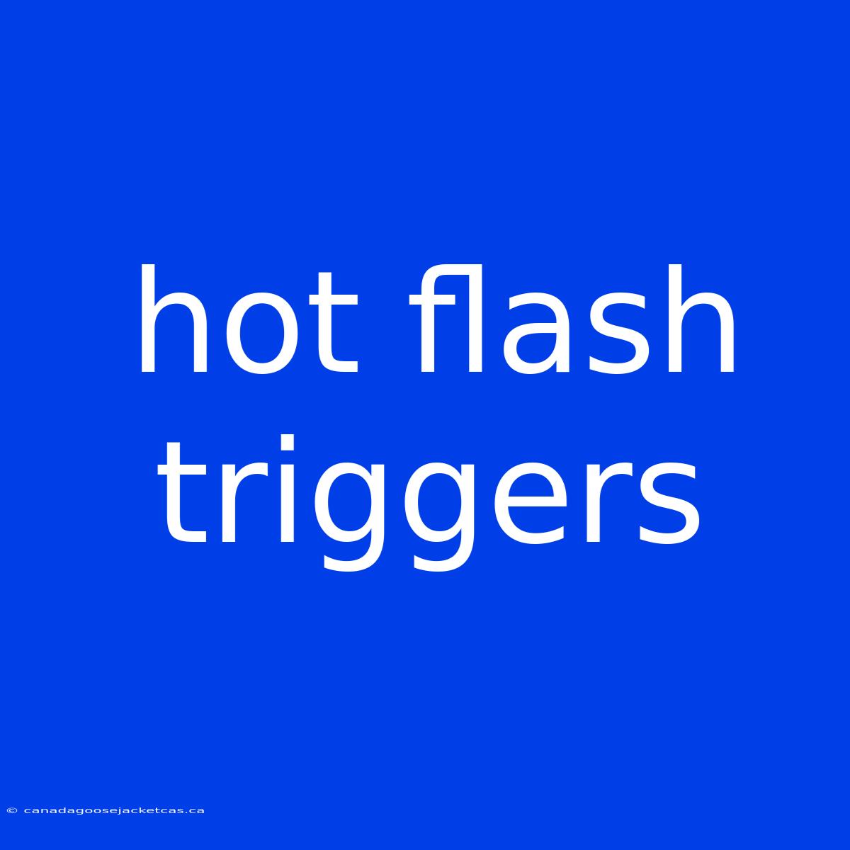 Hot Flash Triggers