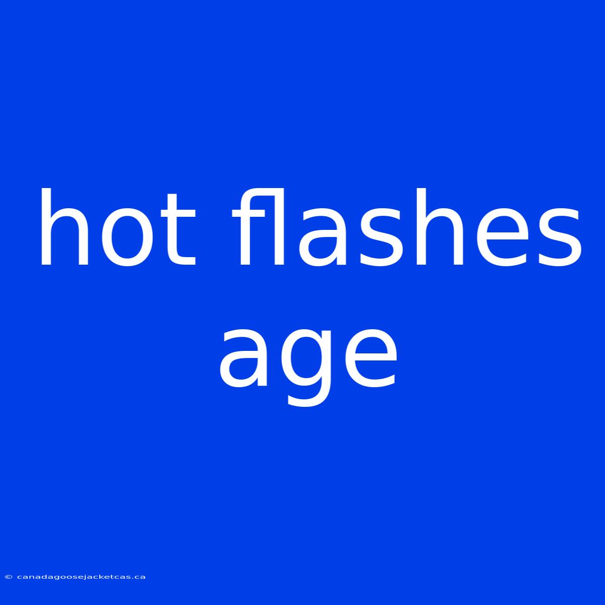 Hot Flashes Age