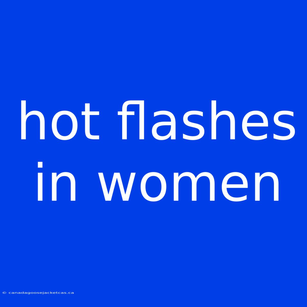 Hot Flashes In Women