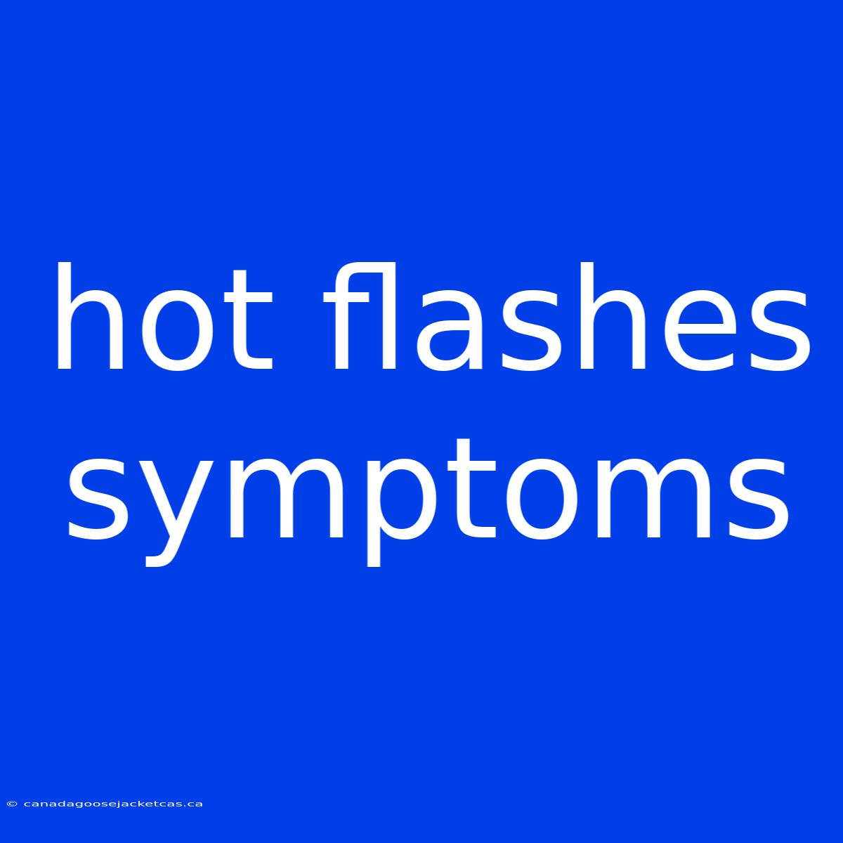 Hot Flashes Symptoms