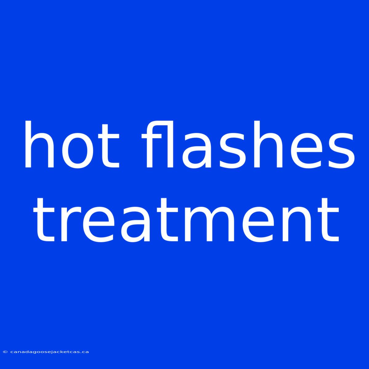 Hot Flashes Treatment