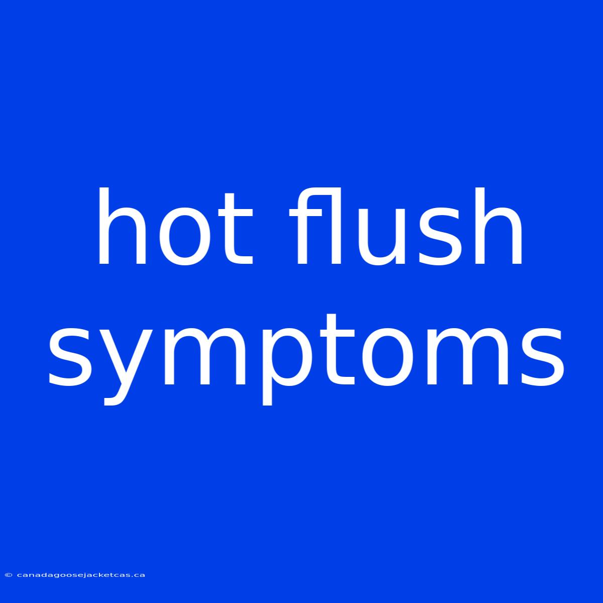 Hot Flush Symptoms