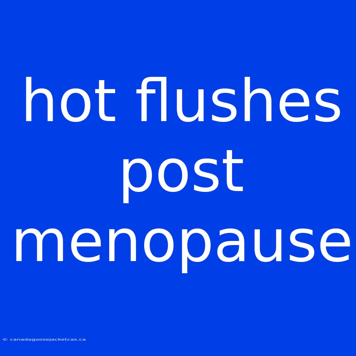 Hot Flushes Post Menopause