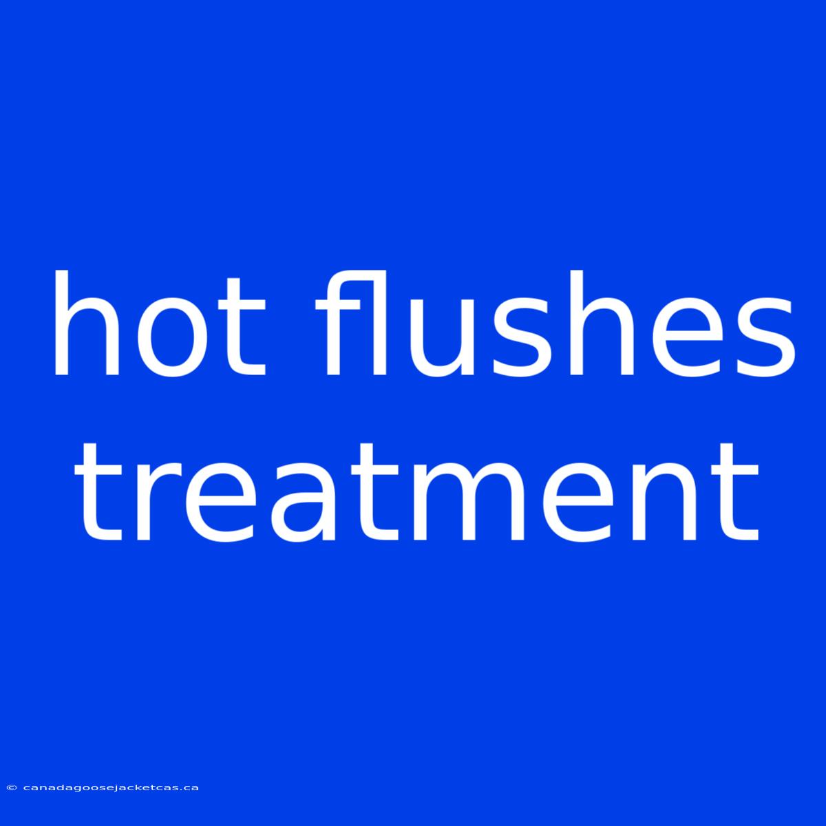 Hot Flushes Treatment