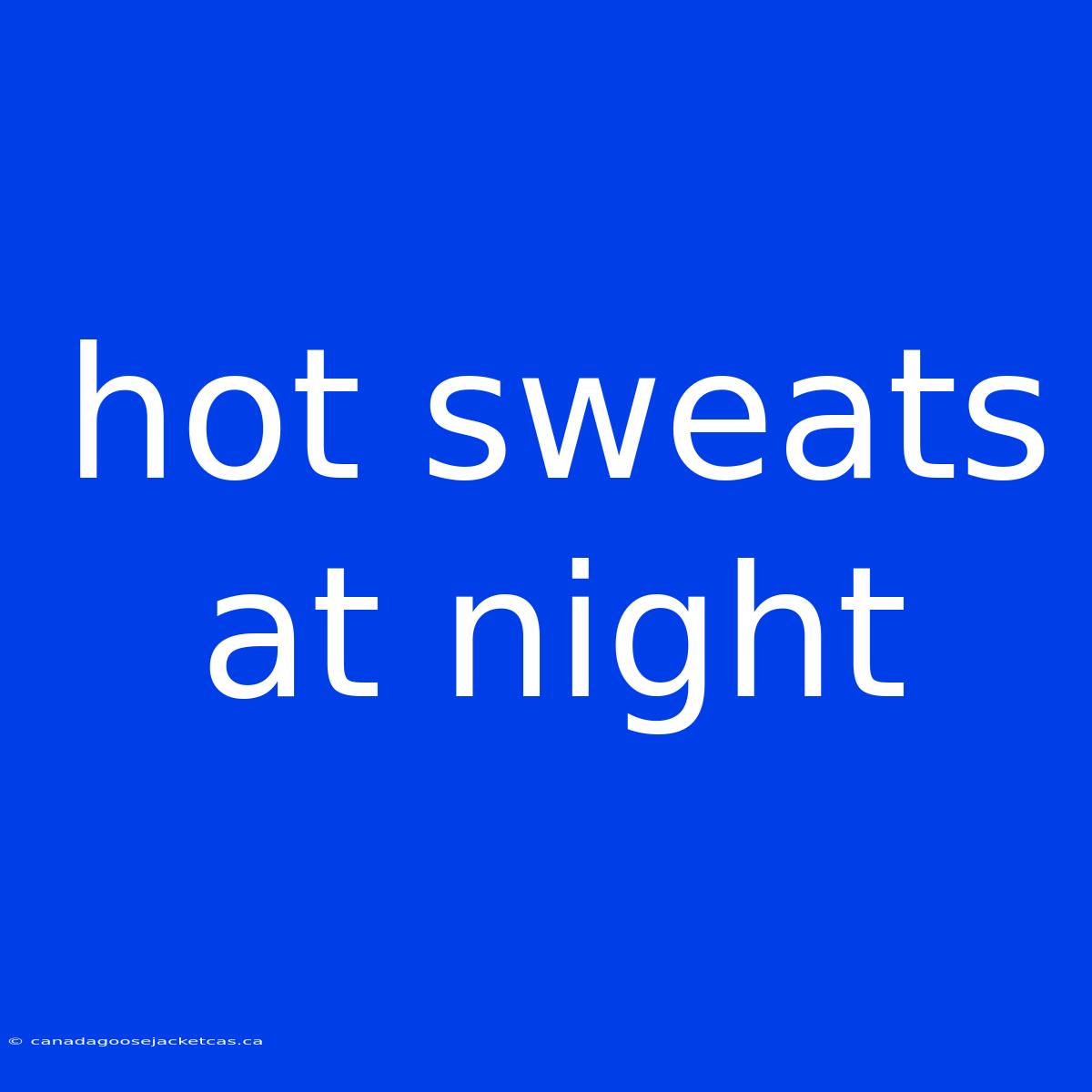 Hot Sweats At Night