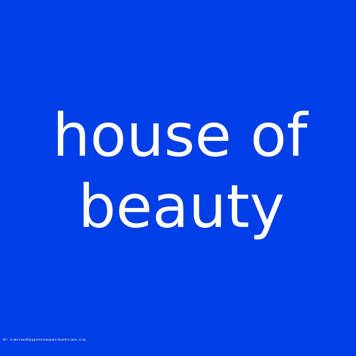 House Of Beauty