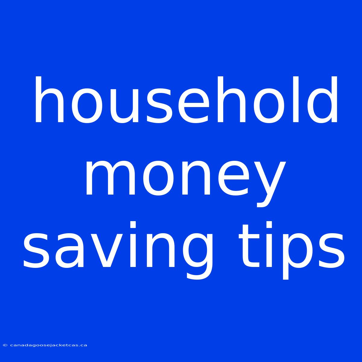 Household Money Saving Tips