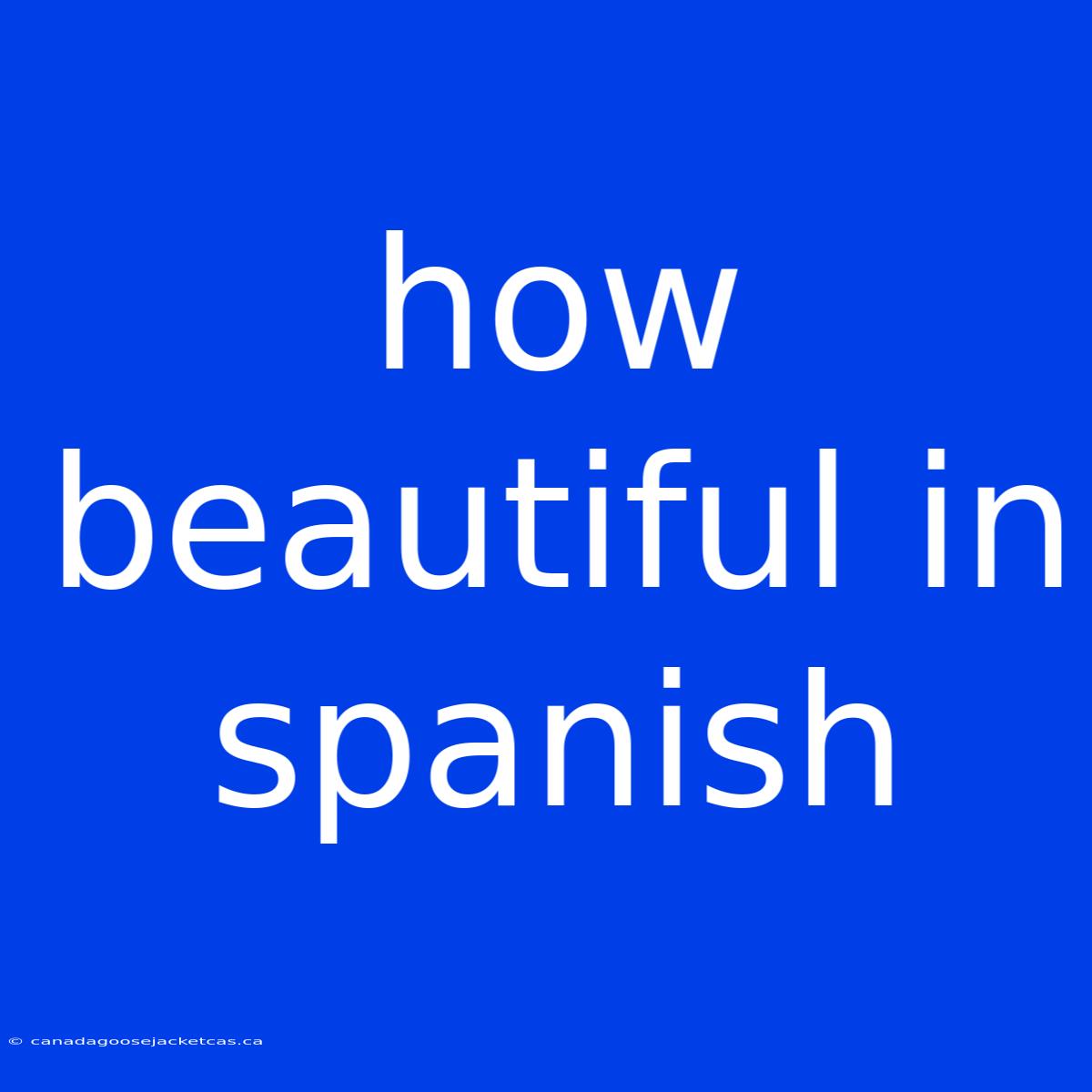 How Beautiful In Spanish