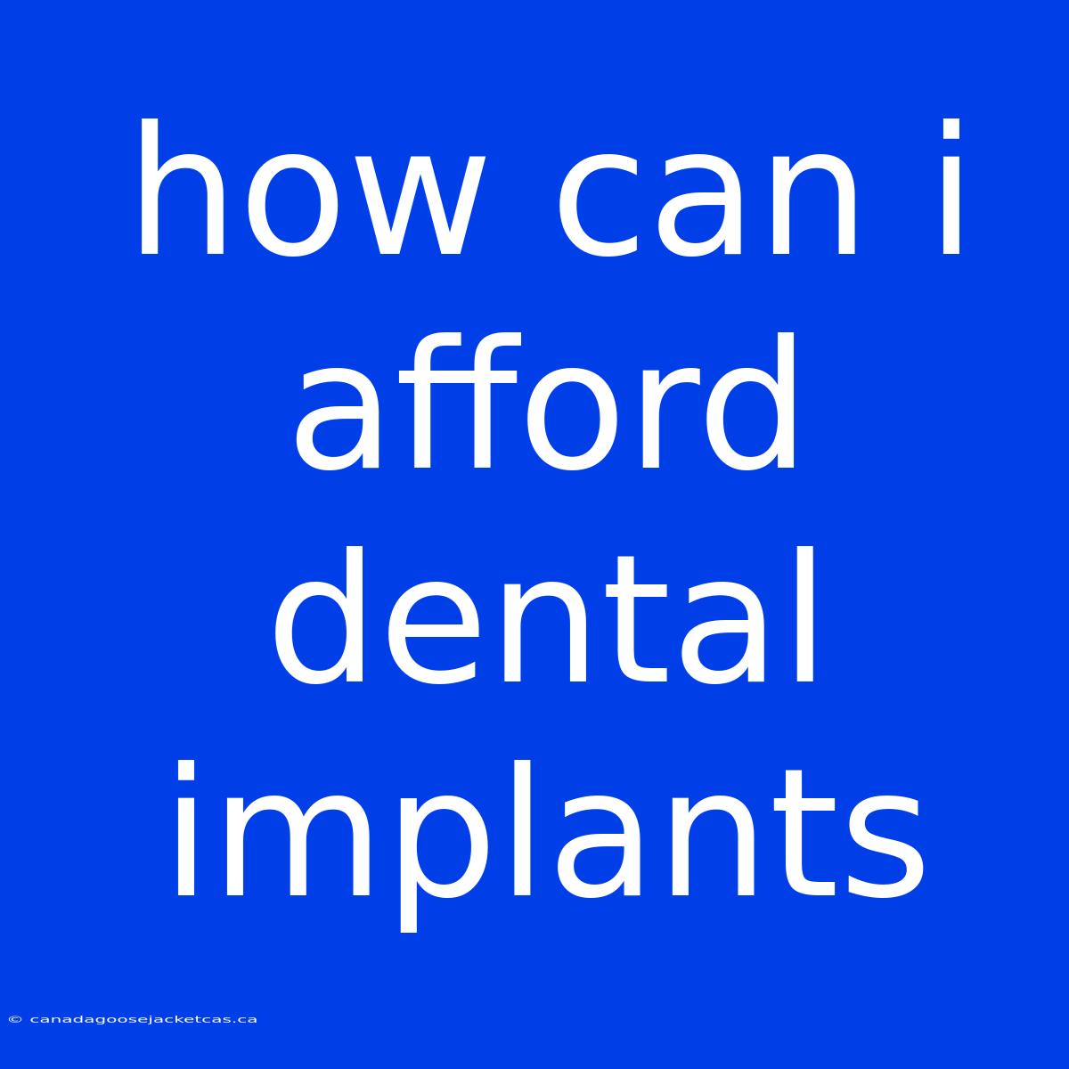 How Can I Afford Dental Implants