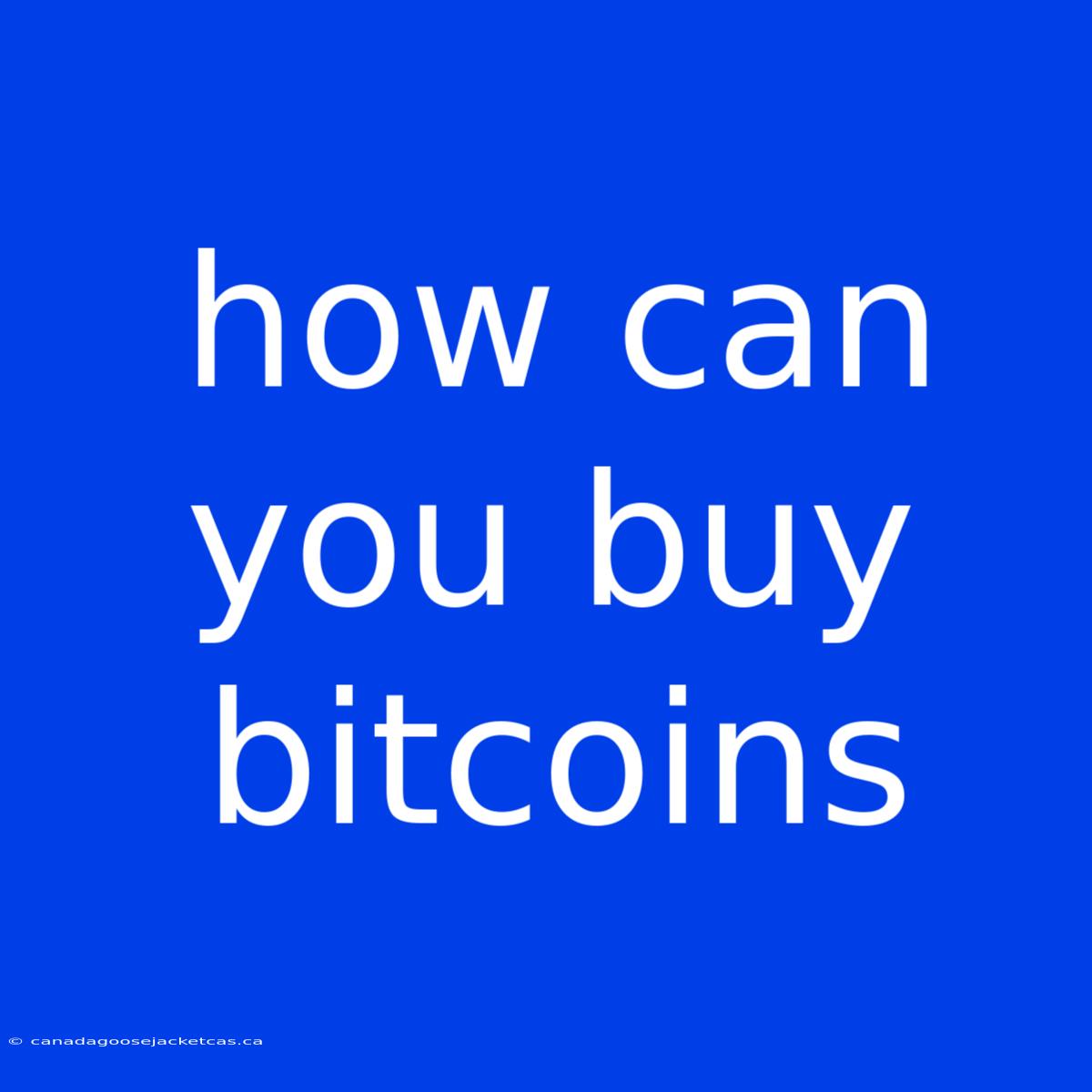 How Can You Buy Bitcoins