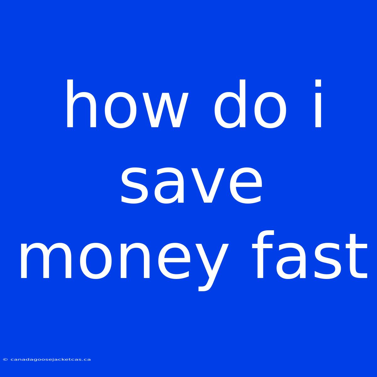 How Do I Save Money Fast