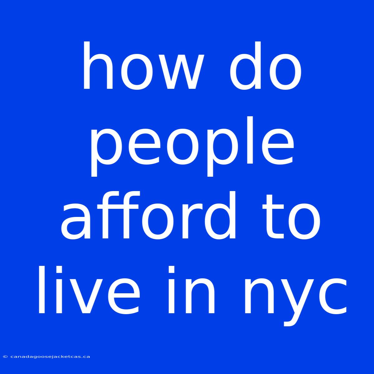 How Do People Afford To Live In Nyc