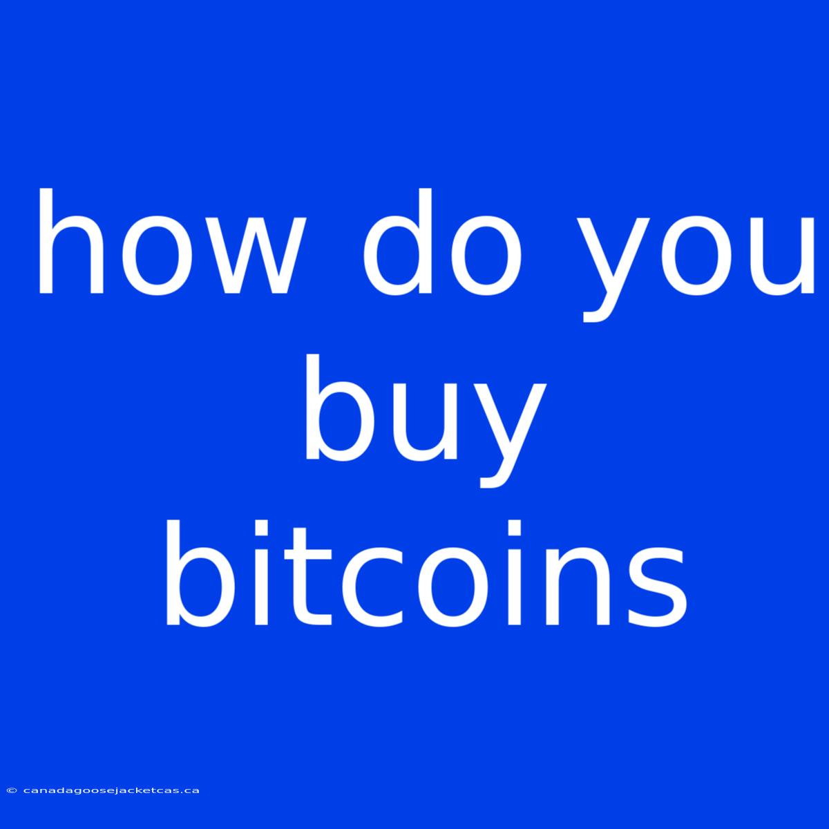 How Do You Buy Bitcoins