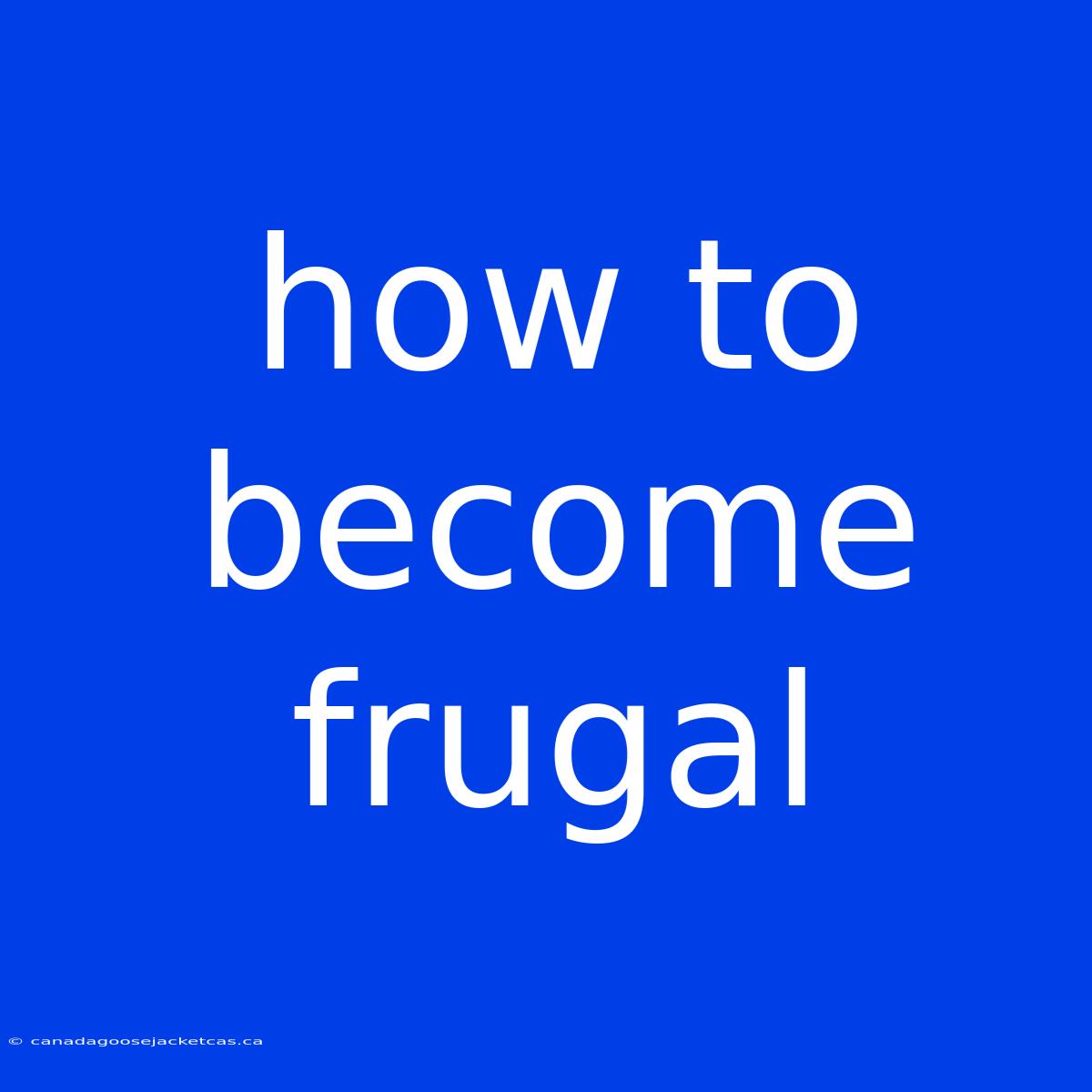 How To Become Frugal