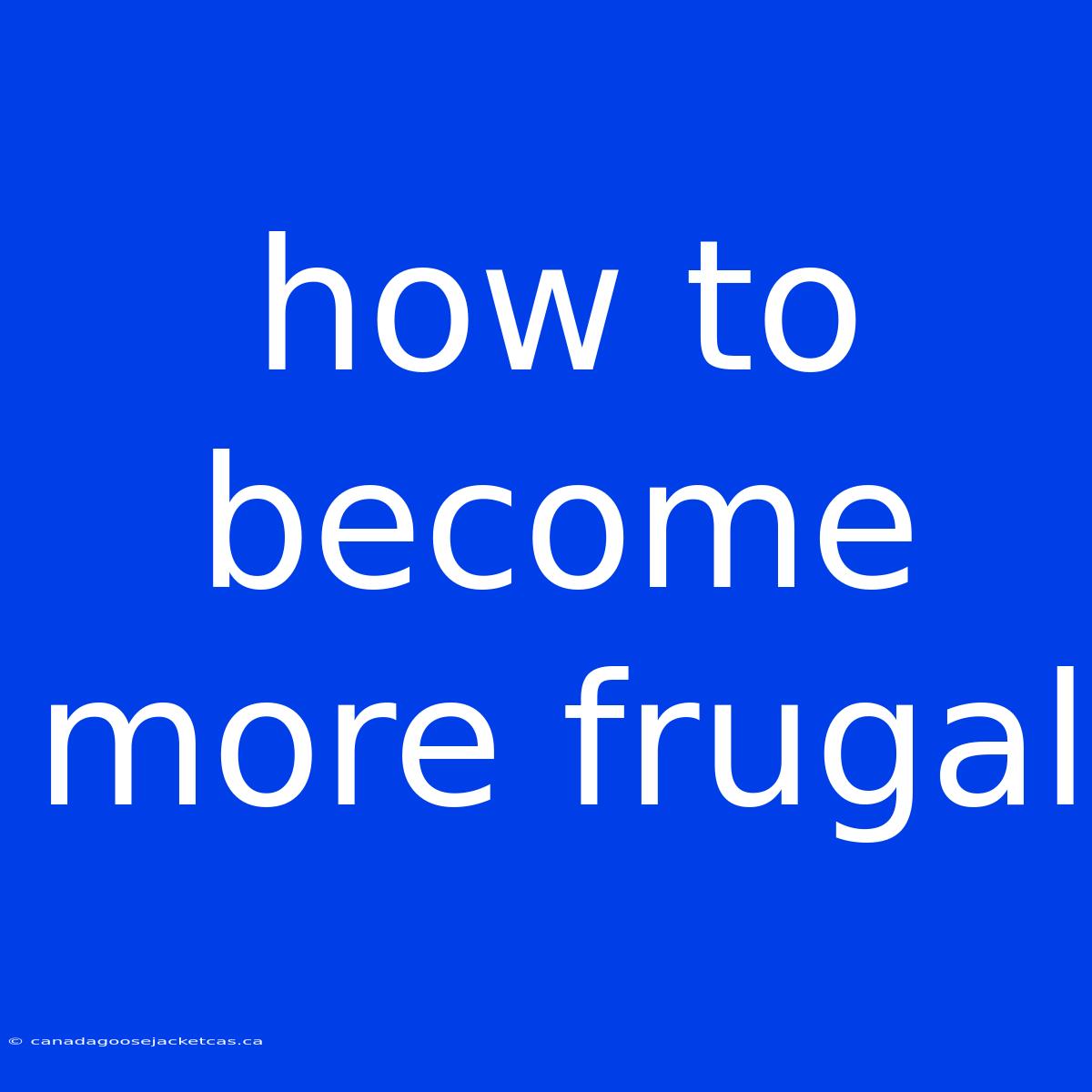 How To Become More Frugal