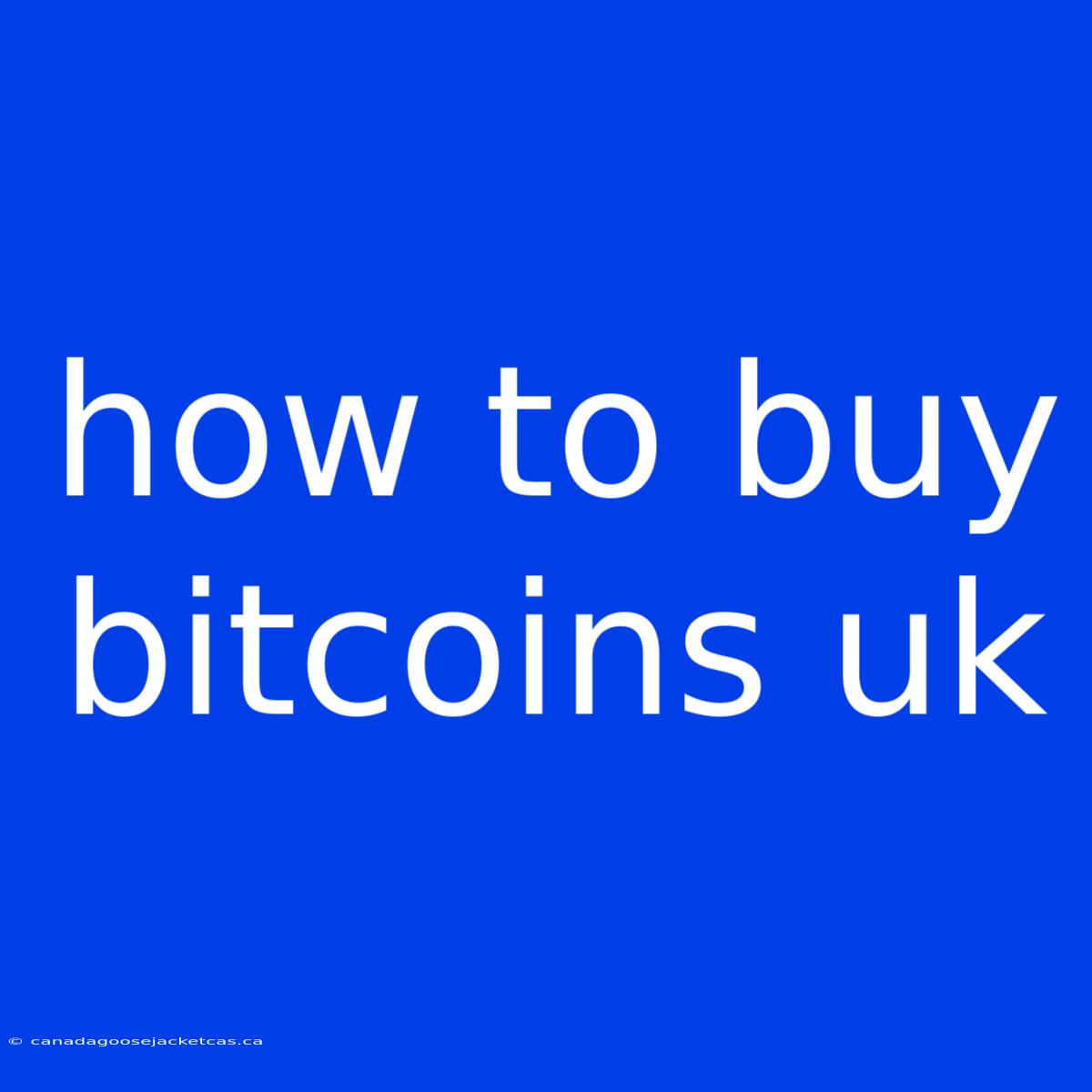 How To Buy Bitcoins Uk