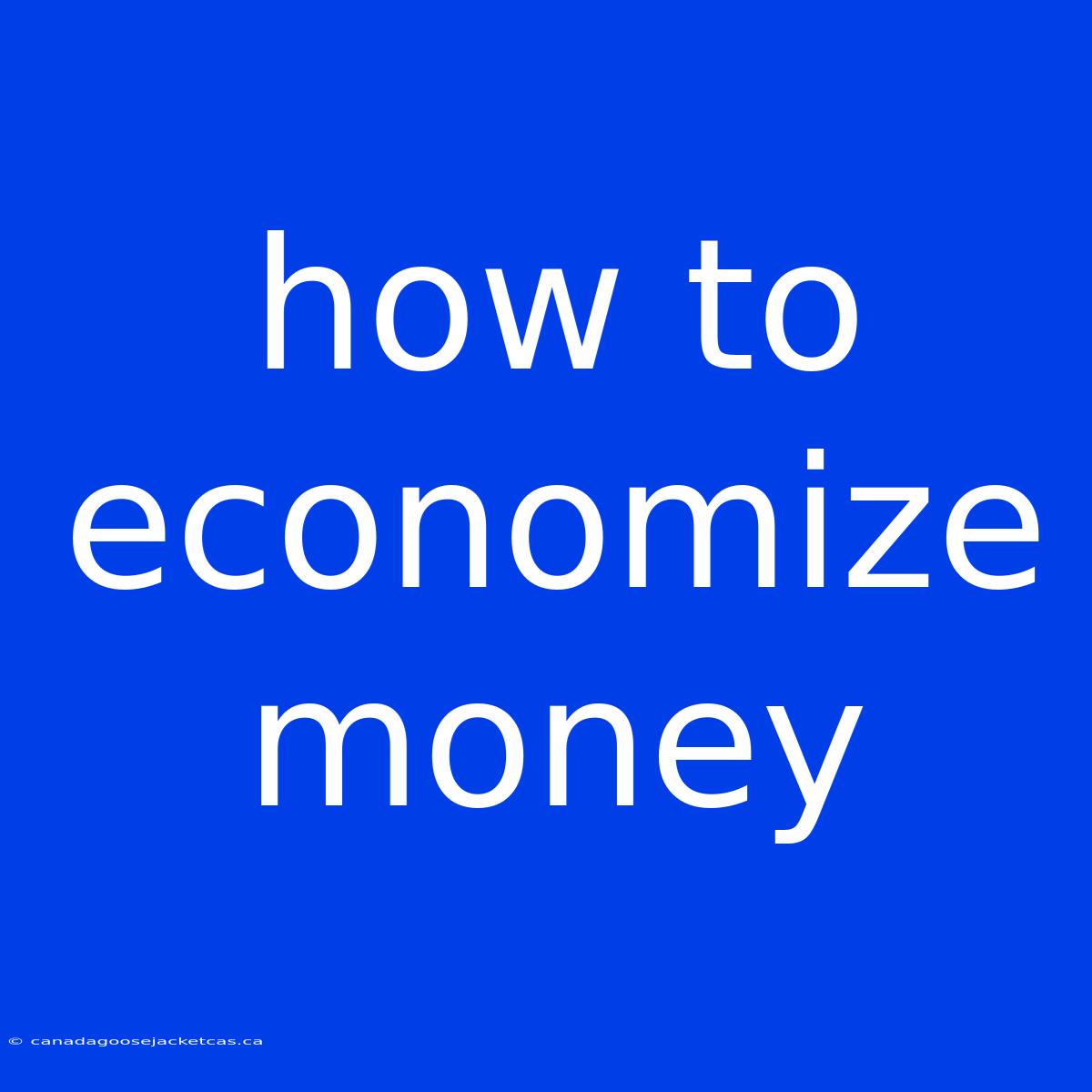 How To Economize Money